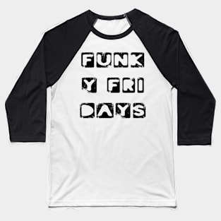 Funky Friday Happy Every Day Funny Typography Sticker Baseball T-Shirt